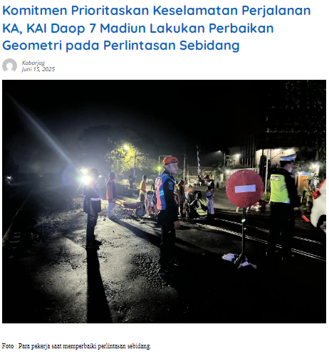 Komitmen Prioritaskan Keselamatan Perjalanan KA, KAI Daop 7 Madiun Lakukan Perbaikan Geometri pada Perlintasan Sebidang