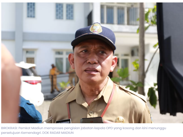Pengisian Jabatan Kosong Pemkot Madiun Tinggal Tunggu Restu Kemendagri