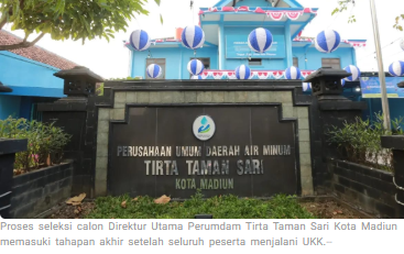 UKK Rampung, Lima Kandidat Dirut Perumdam Tirta Taman Sari Kota Madiun Tunggu Hasil Penilaian