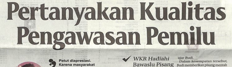 Pertanyakan Kualitas Pengawasan Pemilu